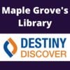 Maple Grove's Destiny Discover